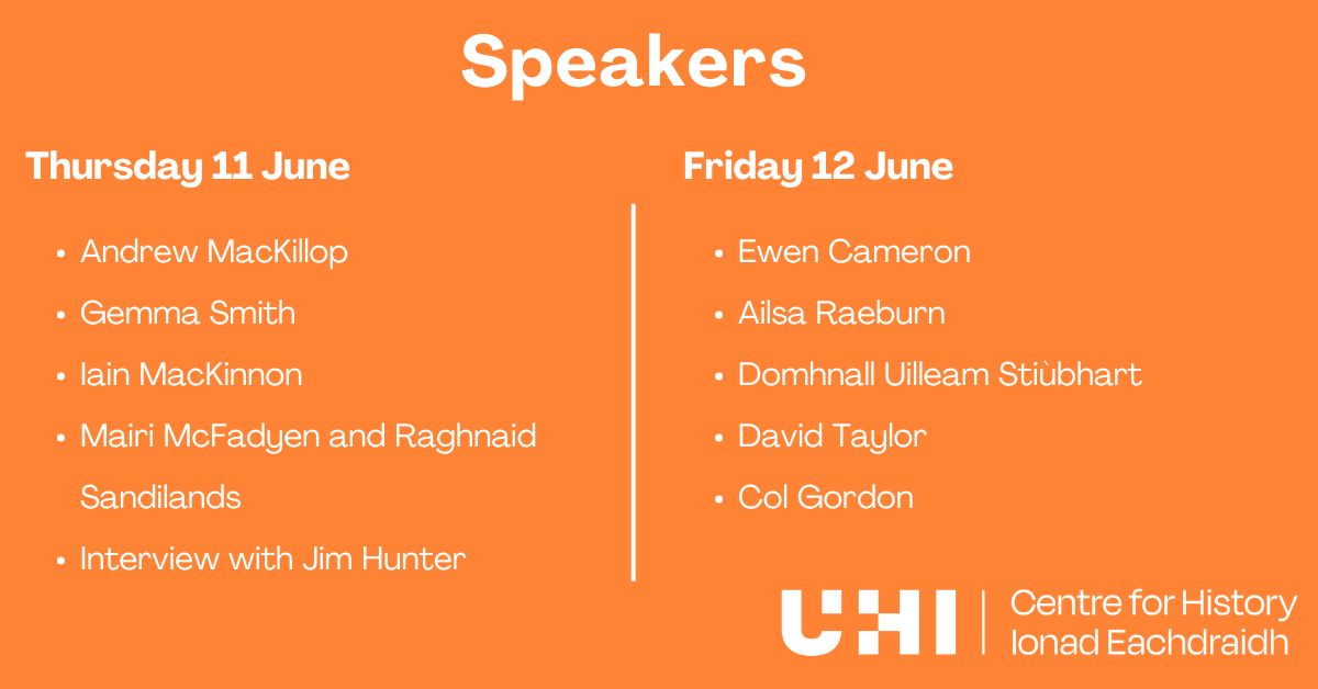 Event speakers listed by day on an orange poster:  Thursday 11 June: Andrew MacKillop, Gemma Smith, Iain MacKinnon, Mairi McFadyen & Ragnaid Sandilands, plus an interview with Jim Hunter.  Friday 12 June: Ewen Cameron, Ailsa Raeburn, Domhnall Uilleam Stiùbhart, David Taylor, Col Gordon.